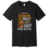 Black Women Juneteenth Because My Ancestor Werent Free 1776 Gift African Pride Premium T-Shirt