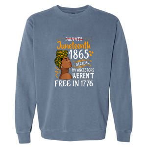 Black Women Juneteenth Because My Ancestor Werent Free 1776 Gift African Pride Garment-Dyed Sweatshirt