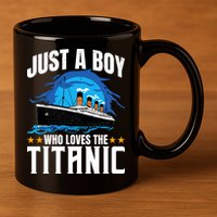 Boy Who Just Love The Rms Titanic 11oz C Handle Ceramic Mug