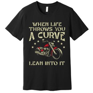 Biker When Life Throws You A Curve Motorcycle Premium T-Shirt