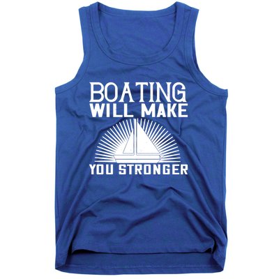 Boating Will Make You Stronger Gift Funny Boating Lover Meaningful Gift Tank Top