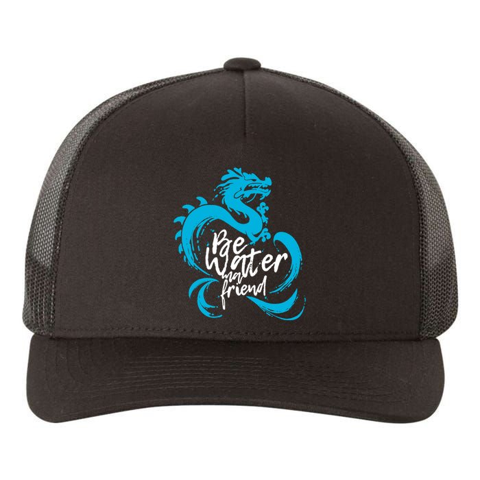 Be Water My Friend Water Dragon Yupoong Adult 5-Panel Trucker Hat