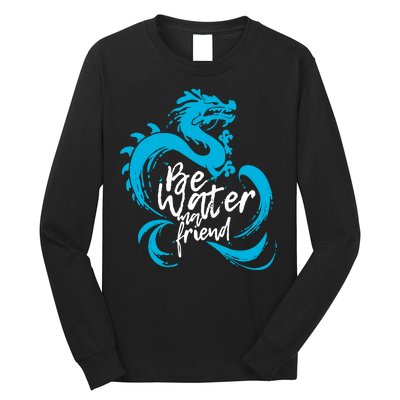 Be Water My Friend Water Dragon Long Sleeve Shirt