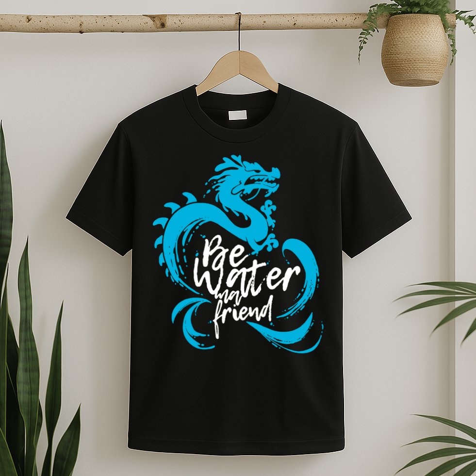 Be Water My Friend Water Dragon T-Shirt