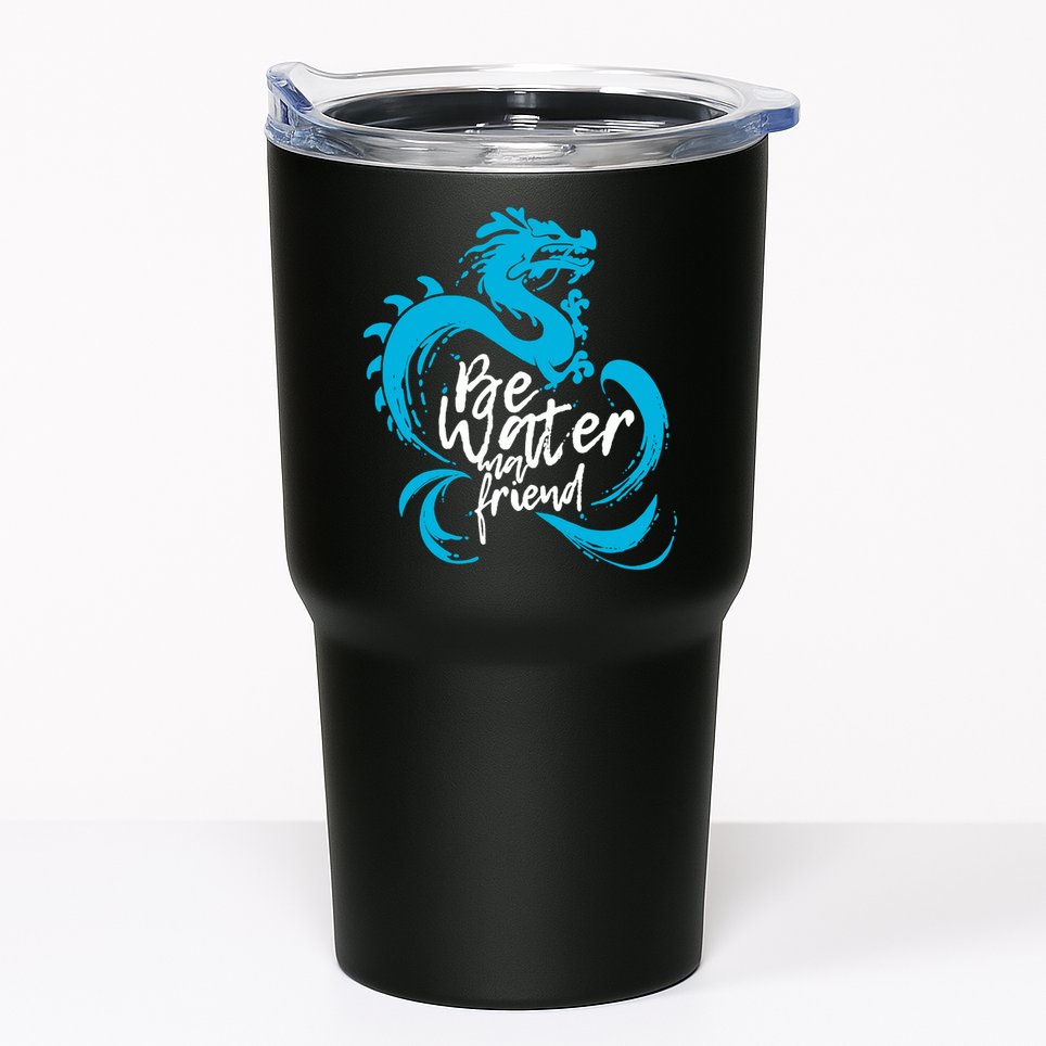 Be Water My Friend Water Dragon Tumbler