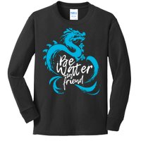 Be Water My Friend Water Dragon Kids Long Sleeve Shirt