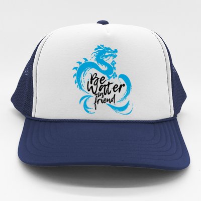 Be Water My Friend Water Dragon Trucker Hat