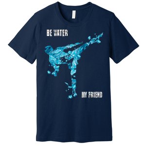 Be Water My Friend Ripple Quote Premium T-Shirt