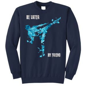 Be Water My Friend Ripple Quote Tall Sweatshirt