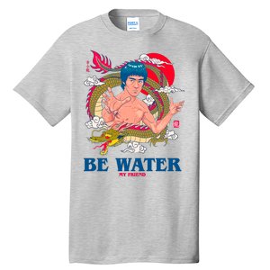 Be Water My Friend Tall T-Shirt