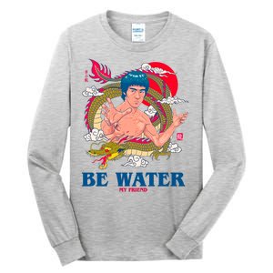 Be Water My Friend Tall Long Sleeve T-Shirt