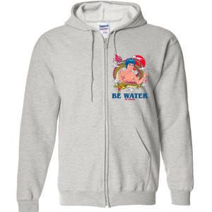 Be Water My Friend Full Zip Hoodie