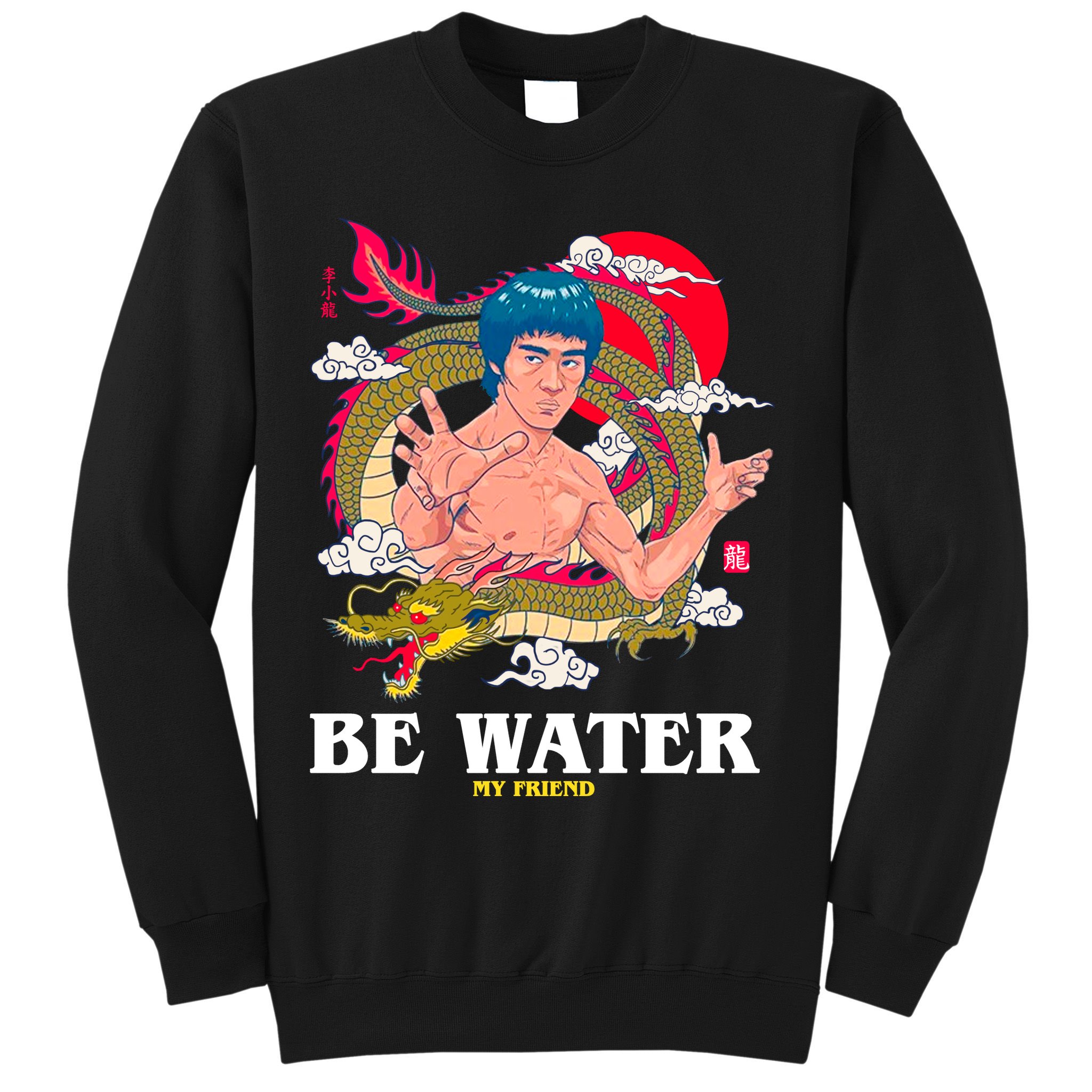 Be Water My Friend Sweatshirt