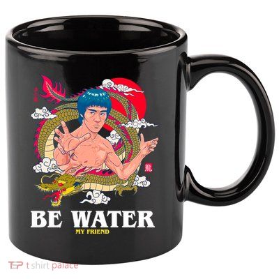 Be Water My Friend 11oz C Handle Ceramic Mug