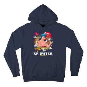 Be Water My Friend Hoodie