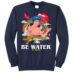 Be Water My Friend Sweatshirt