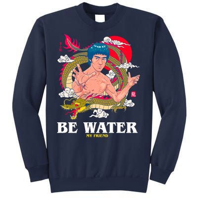 Be Water My Friend Sweatshirt