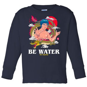 Be Water My Friend Toddler Long Sleeve Shirt