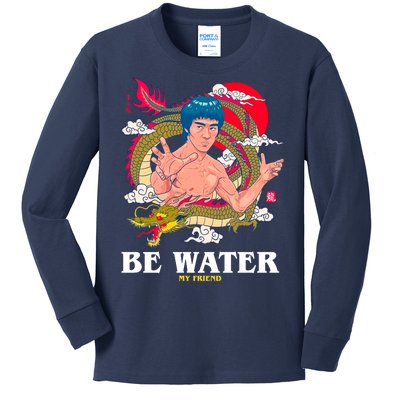 Be Water My Friend Kids Long Sleeve Shirt