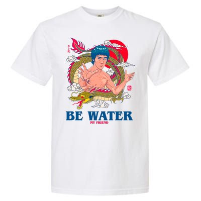 Be Water My Friend Garment-Dyed Heavyweight T-Shirt