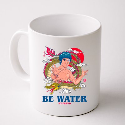 Be Water My Friend Coffee Mug