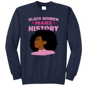 Black Women Make History Female Tall Sweatshirt