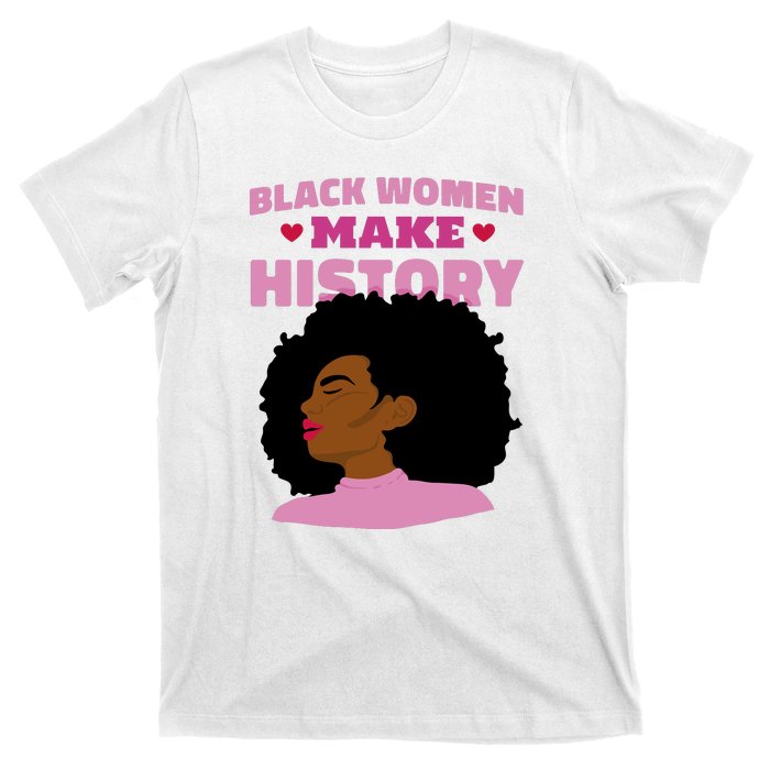 Black Women Make History Female T-Shirt