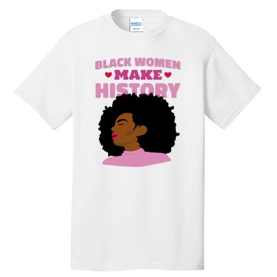 Black Women Make History Female Tall T-Shirt