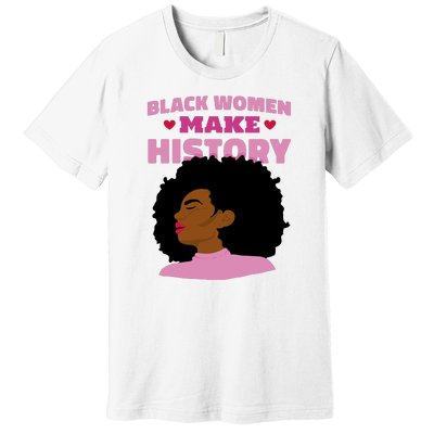 Black Women Make History Female Premium T-Shirt