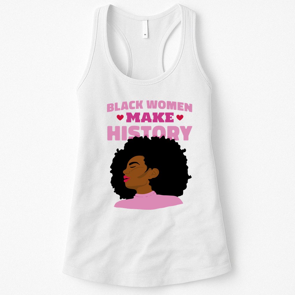 Black Women Make History Female Womens Tank Top