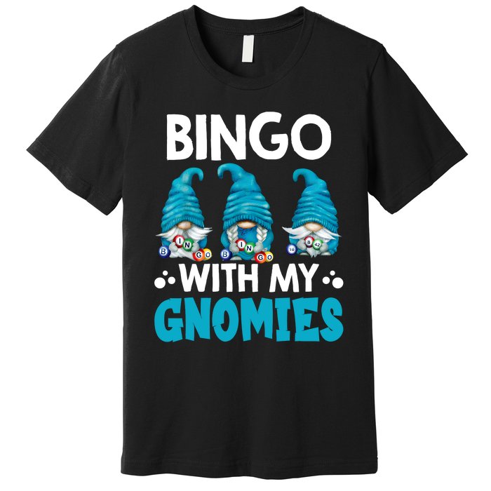 Bingo With My Gnomies Funny Bingo Gnome Premium T-Shirt