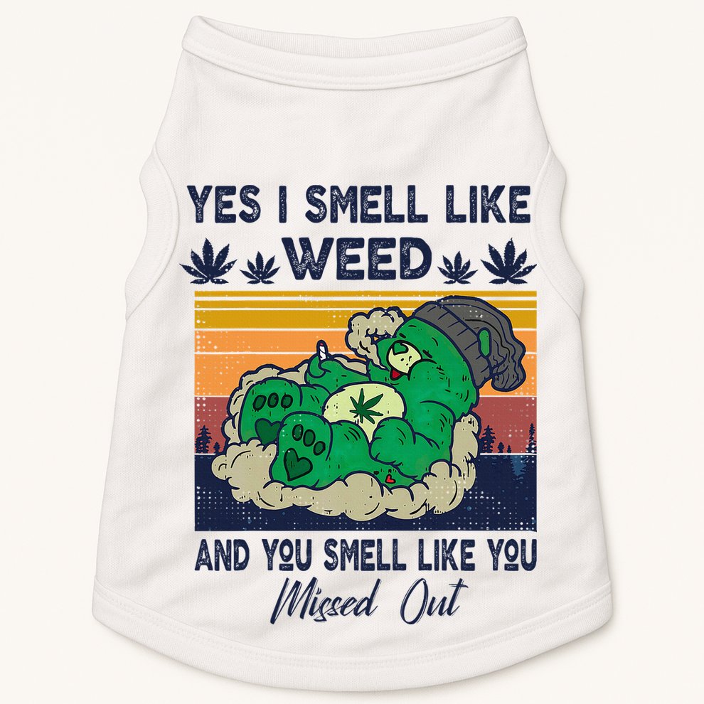 Bear Weed Marijuana 420 Smoker Yes I Smell Like Weed Doggie Tank