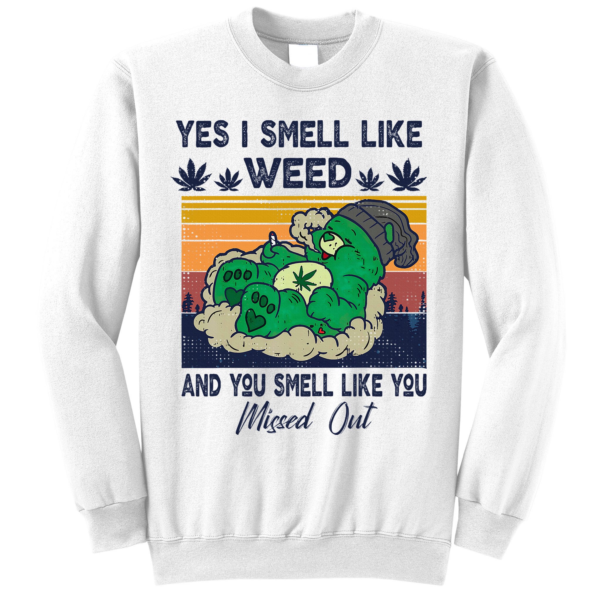 Bear Weed Marijuana 420 Smoker Yes I Smell Like Weed Sweatshirt