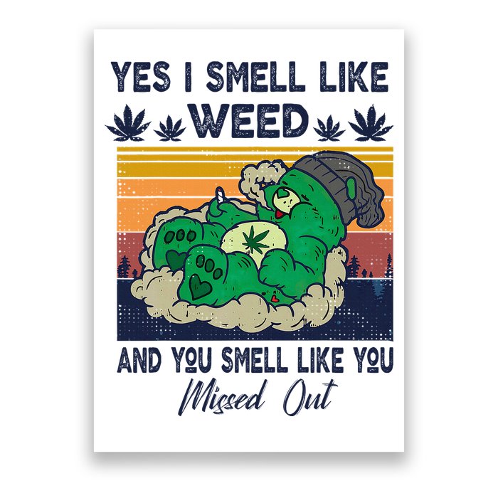 Bear Weed Marijuana 420 Smoker Yes I Smell Like Weed Poster