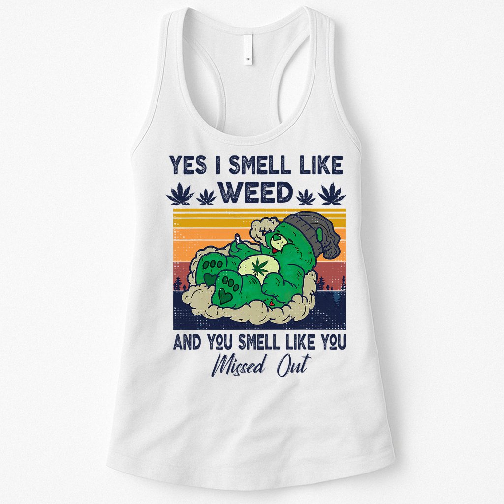 Bear Weed Marijuana 420 Smoker Yes I Smell Like Weed Womens Tank Top