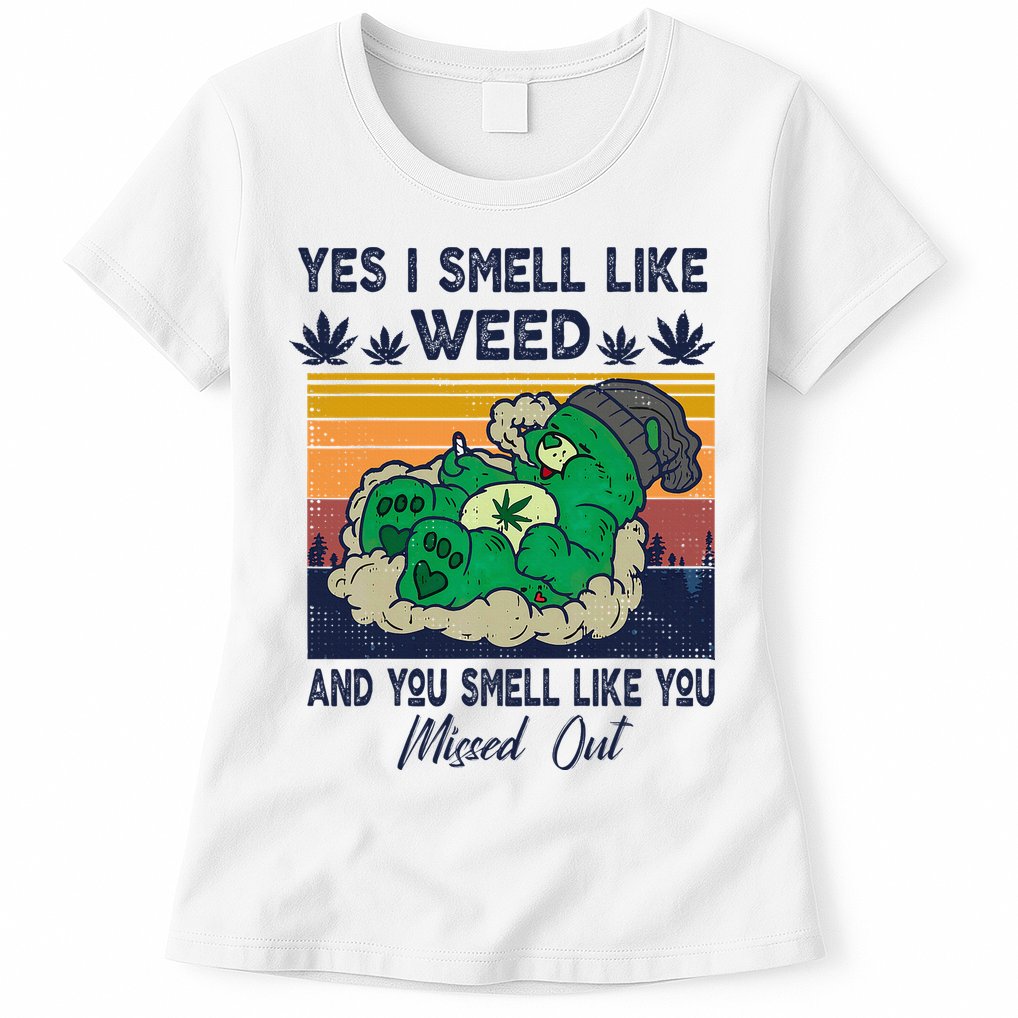 Bear Weed Marijuana 420 Smoker Yes I Smell Like Weed Womens T-Shirt