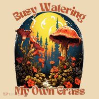 Busy Watering My Own Grass Mind Your Own Self Grow Business Drawstring Bag