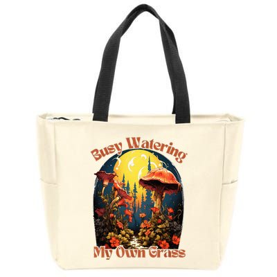 Busy Watering My Own Grass Mind Your Own Self Grow Business Zip Tote Bag
