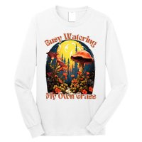 Busy Watering My Own Grass Mind Your Own Self Grow Business Long Sleeve Shirt
