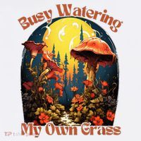Busy Watering My Own Grass Mind Your Own Self Grow Business Sustainable Bucket Hat