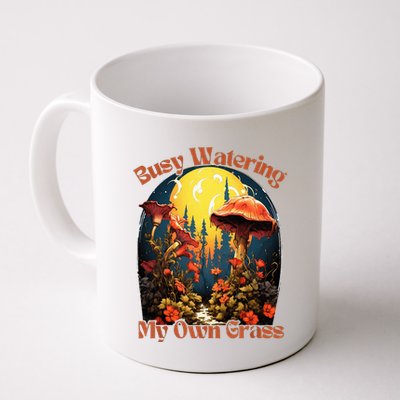 Busy Watering My Own Grass Mind Your Own Self Grow Business Mug