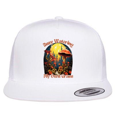 Busy Watering My Own Grass Mind Your Own Self Grow Business Flatbill Hat