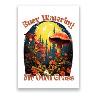 Busy Watering My Own Grass Mind Your Own Self Grow Business Poster