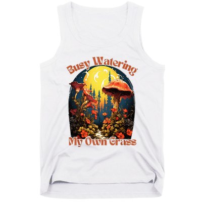 Busy Watering My Own Grass Mind Your Own Self Grow Business Tank Top