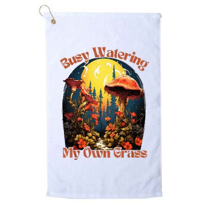 Busy Watering My Own Grass Mind Your Own Self Grow Business Golf Towel