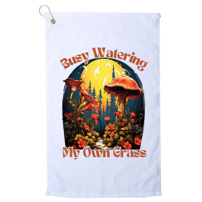 Busy Watering My Own Grass Mind Your Own Self Grow Business Golf Towel