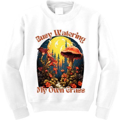 Busy Watering My Own Grass Mind Your Own Self Grow Business Kids Sweatshirt