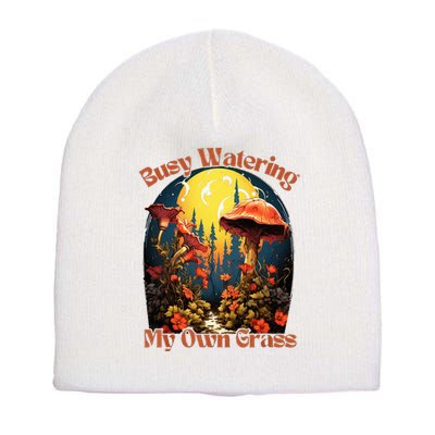 Busy Watering My Own Grass Mind Your Own Self Grow Business Short Acrylic Beanie