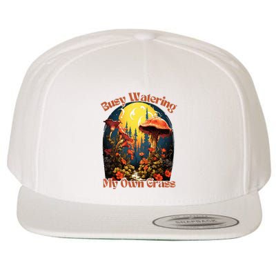 Busy Watering My Own Grass Mind Your Own Self Grow Business Wool Snapback Cap