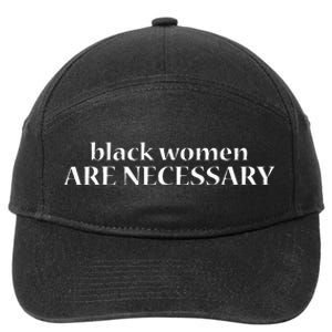 Black Women Melanin Power Black Women Are Necessary 7-Panel Snapback Hat